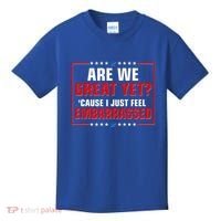 Are We Great Yet Cause I Just Feel Embarrassed Kids T-Shirt thumb 0