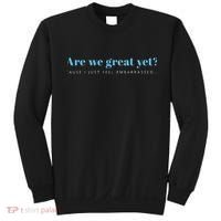 Are We Great Yet Cause I Just Feel Embarrassed Anti Trump Sweatshirt thumb 0