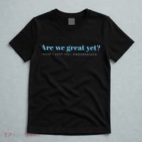 Are We Great Yet Cause I Just Feel Embarrassed Anti Trump T-Shirt thumb 5