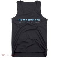 Are We Great Yet Cause I Just Feel Embarrassed Anti Trump Tank Top thumb 0