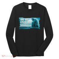 Are We Great Yet Because I Just Feel Embarrassed Sad Statue Of Liberty Long Sleeve Shirt thumb 0