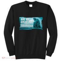 Are We Great Yet Because I Just Feel Embarrassed Sad Statue Of Liberty Sweatshirt thumb 0