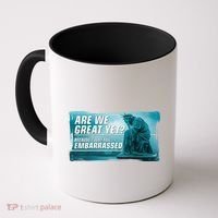 Are We Great Yet Because I Just Feel Embarrassed Sad Statue Of Liberty Coffee Mug thumb 0