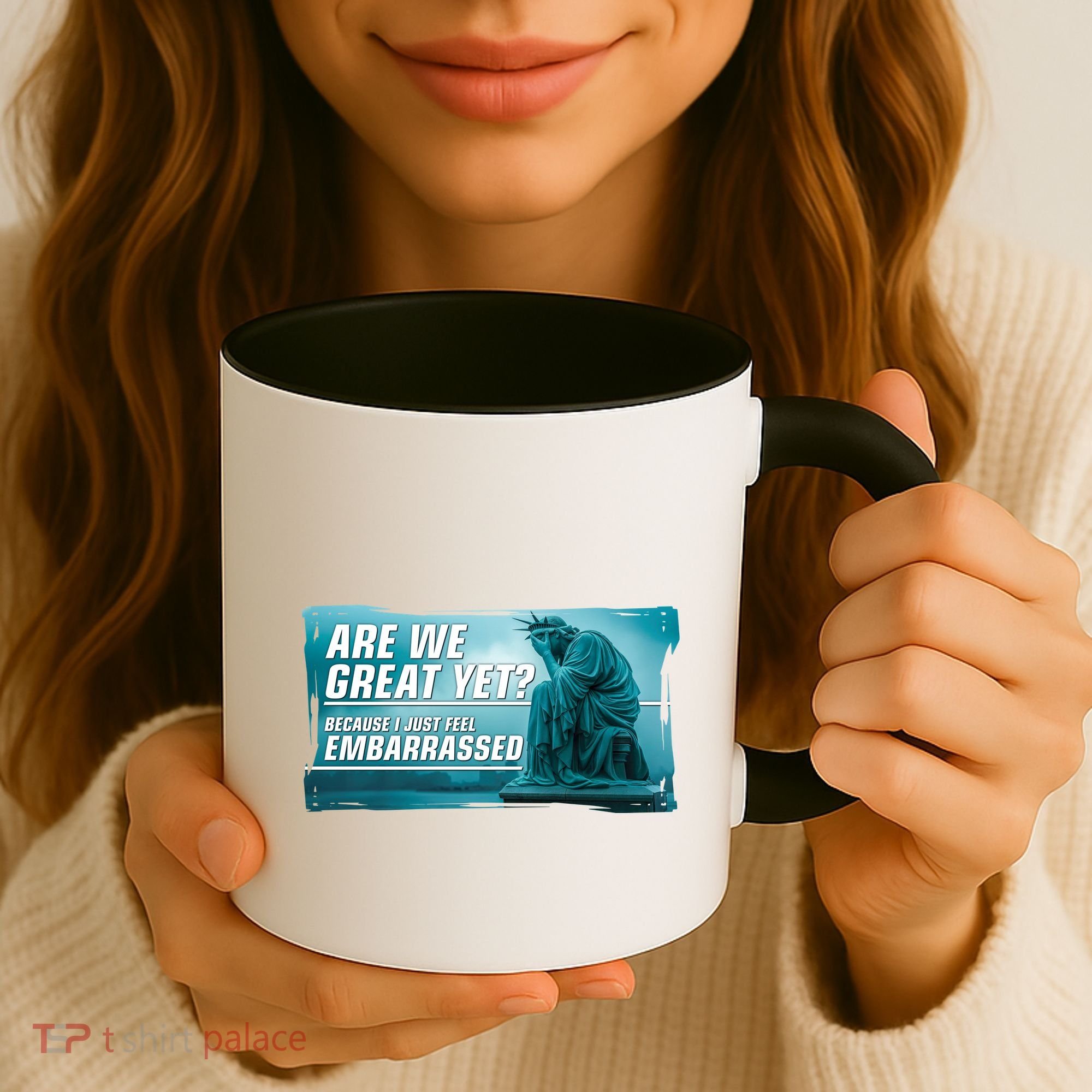 Are We Great Yet Because I Just Feel Embarrassed Sad Statue Of Liberty Coffee Mug