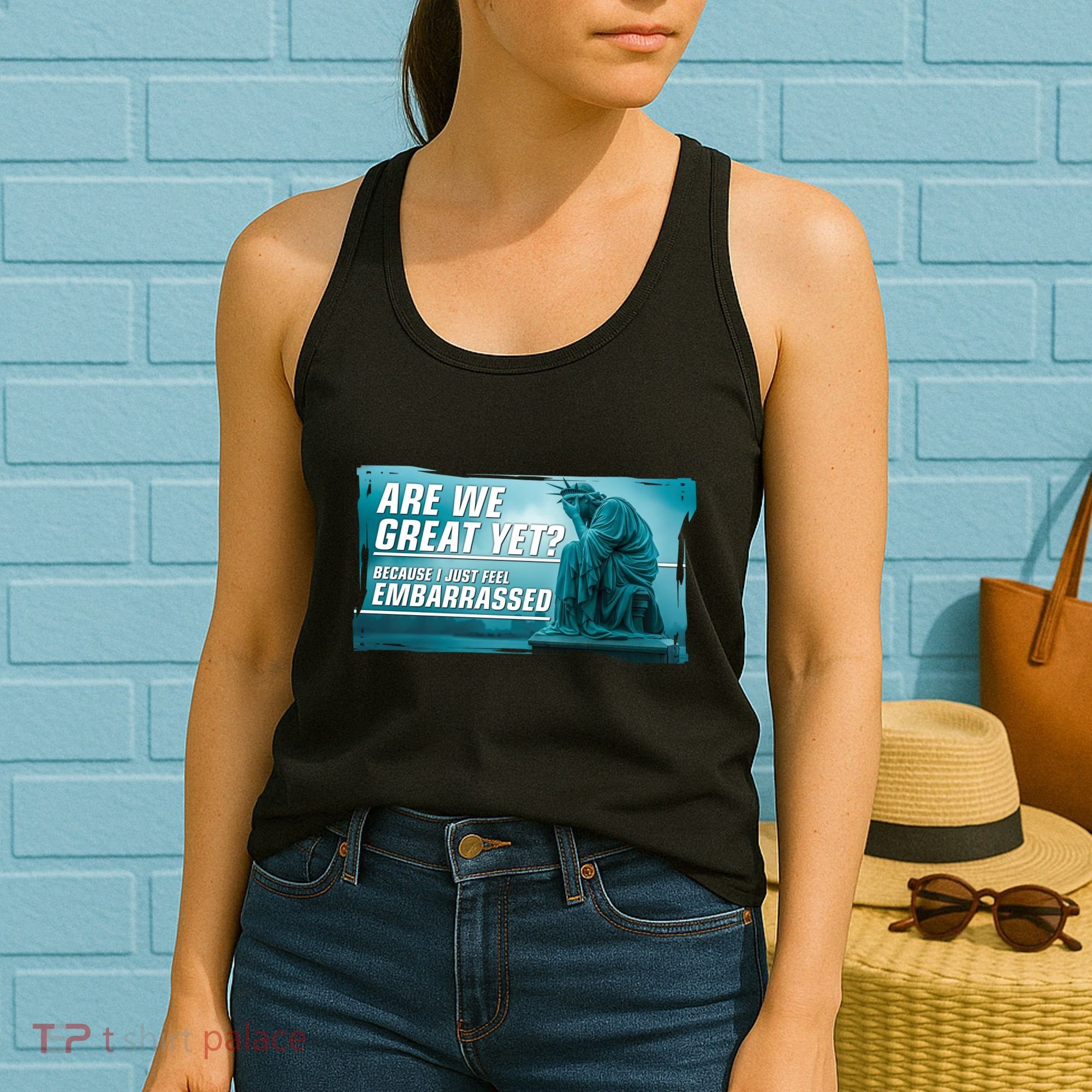 Are We Great Yet Because I Just Feel Embarrassed Sad Statue Of Liberty Women's Tank Top