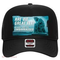 Are We Great Yet Because I Just Feel Embarrassed Sad Statue Of Liberty Hat thumb 0
