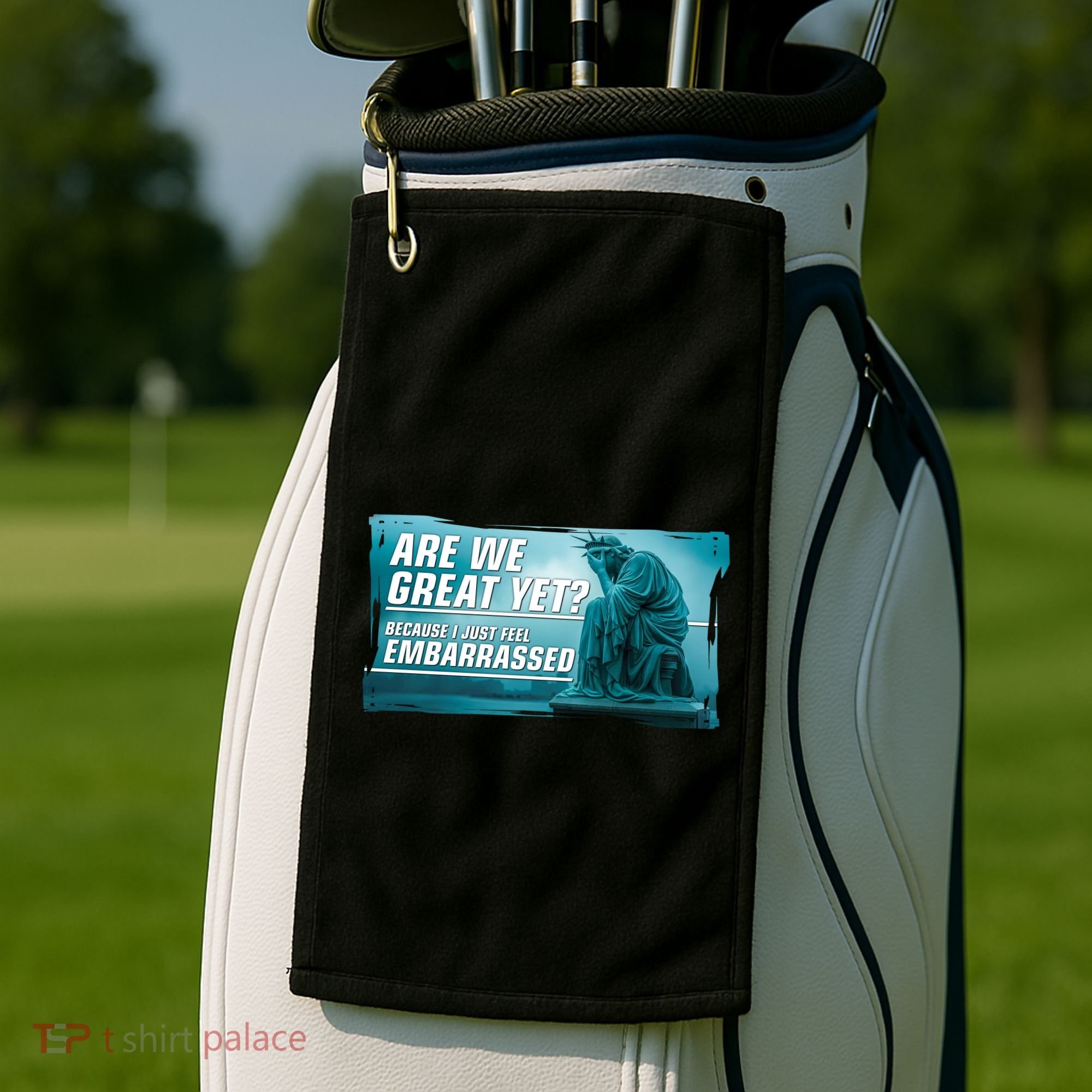 Are We Great Yet Because I Just Feel Embarrassed Sad Statue Of Liberty Golf Towel