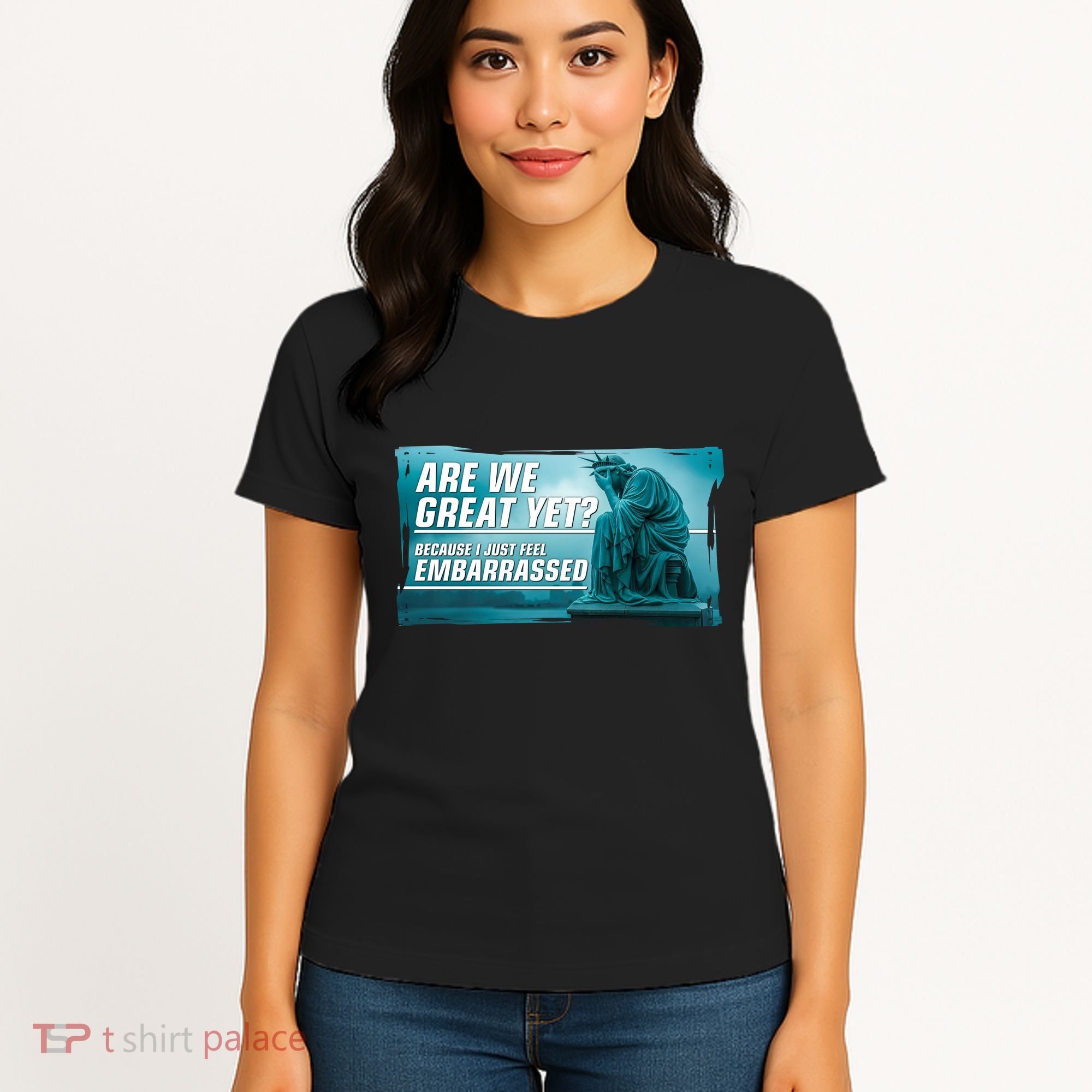 Are We Great Yet Because I Just Feel Embarrassed Sad Statue Of Liberty Women's T-Shirt