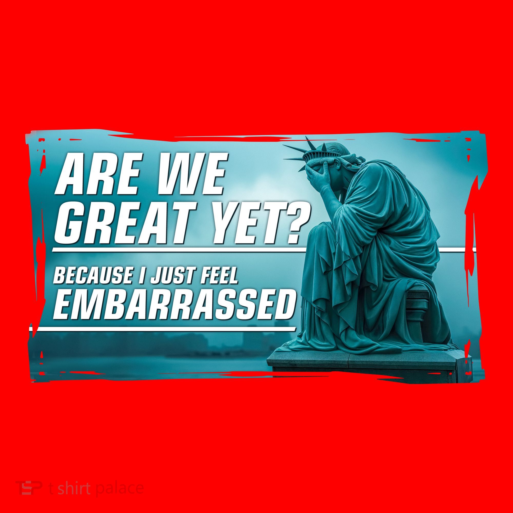 Are We Great Yet Because I Just Feel Embarrassed Sad Statue Of Liberty Santa Hat