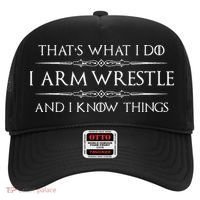 Arm Wrestling Gifts I Arm Wrestle And I Know Things Hat thumb 0