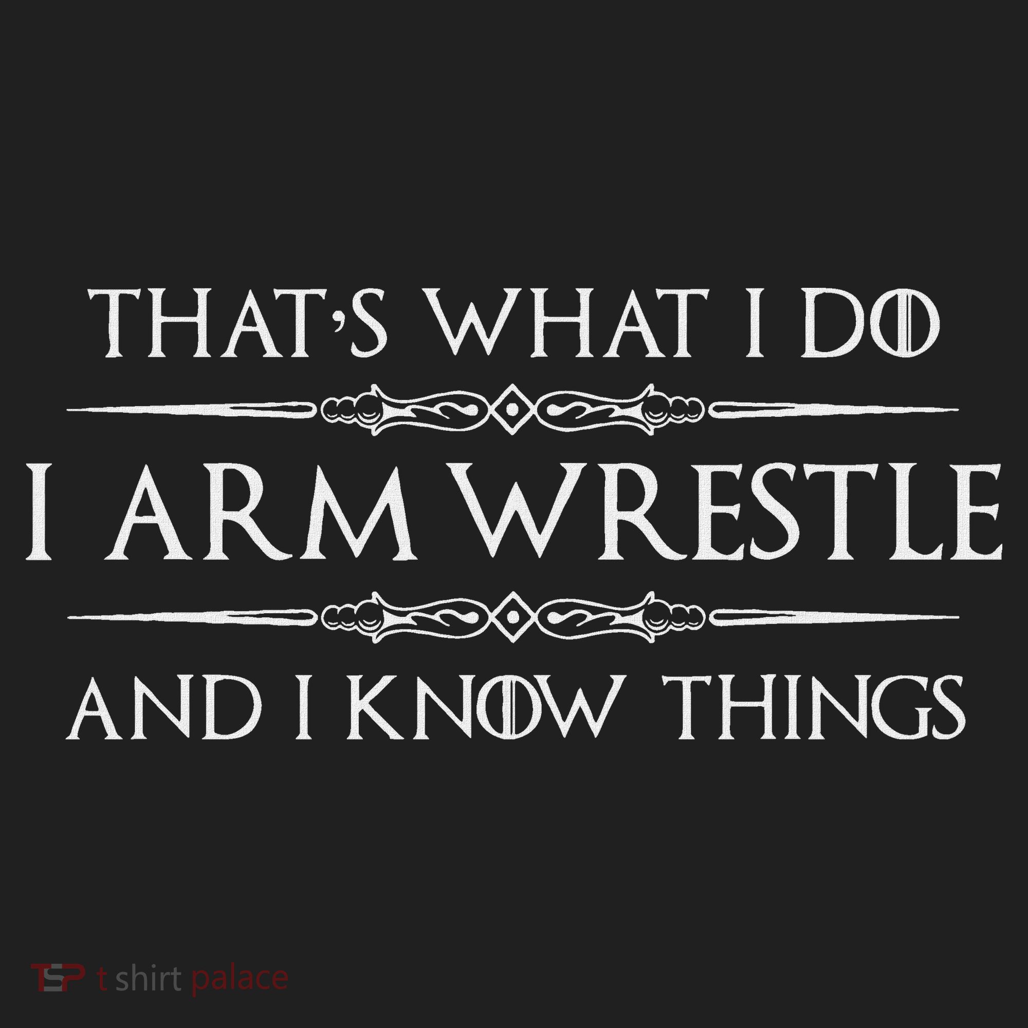 Arm Wrestling Gifts I Arm Wrestle And I Know Things Hat