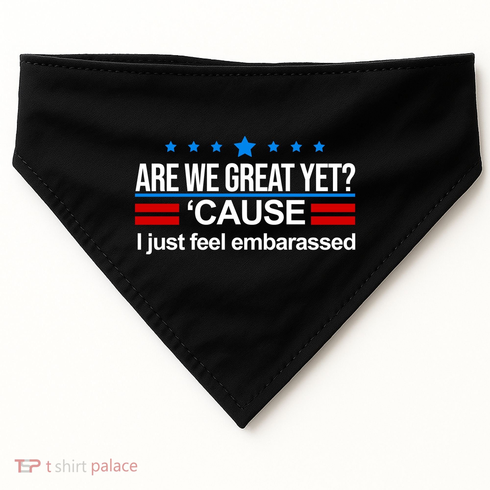 Are We Great Yet I Just Feel Embarrassed USA-Made Doggie Bandana