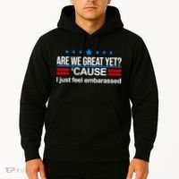 Are We Great Yet I Just Feel Embarrassed Hoodie thumb 2