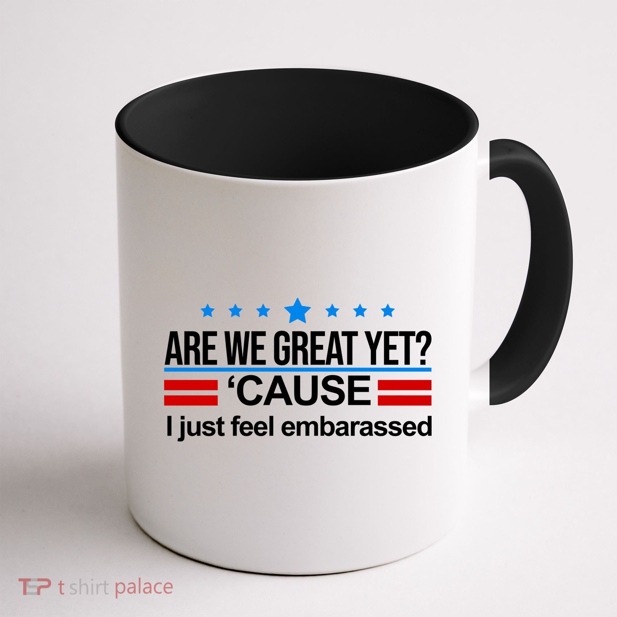 Are We Great Yet I Just Feel Embarrassed Coffee Mug