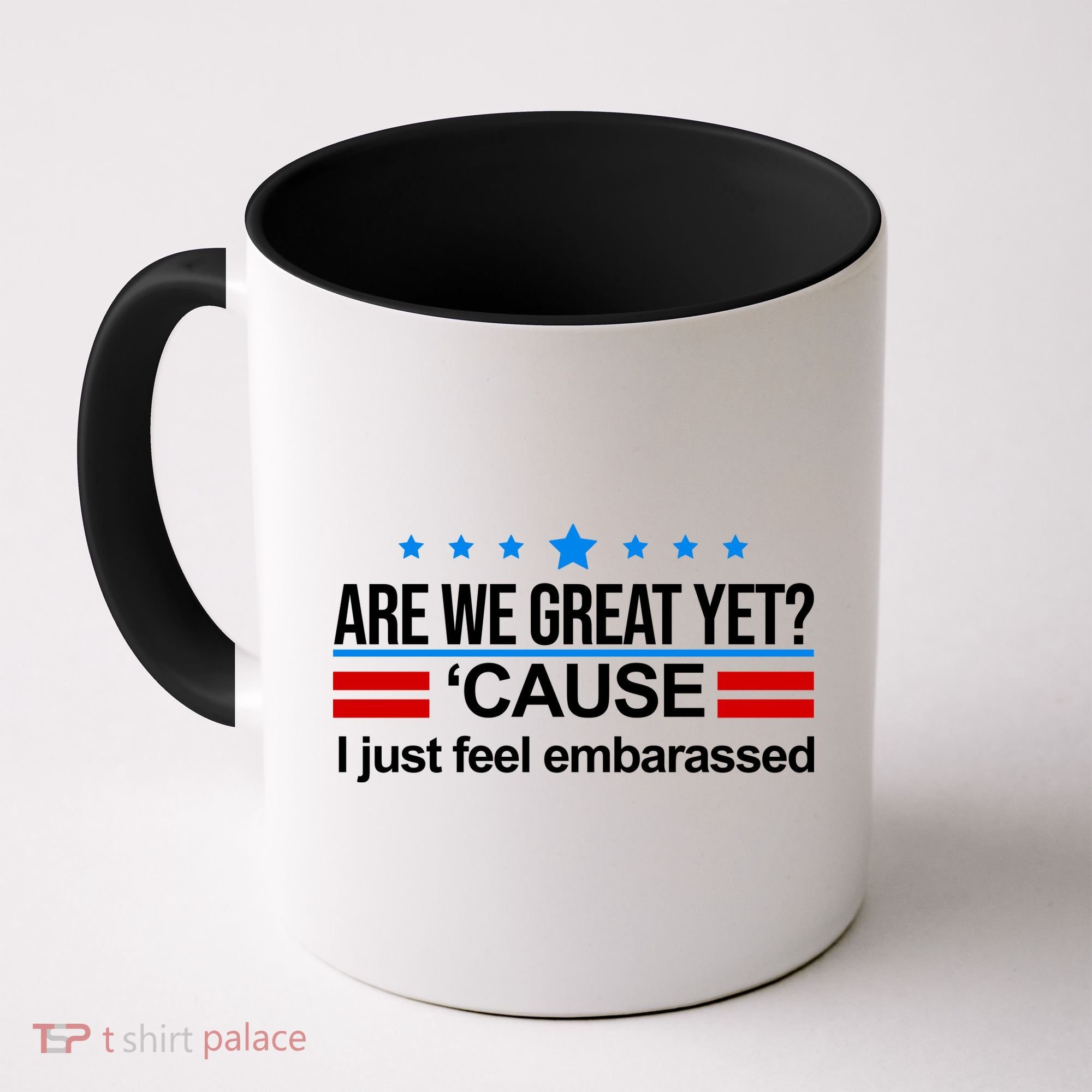 Are We Great Yet I Just Feel Embarrassed Coffee Mug