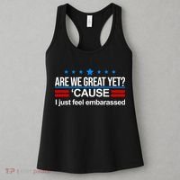 Are We Great Yet I Just Feel Embarrassed Women's Tank Top thumb 3