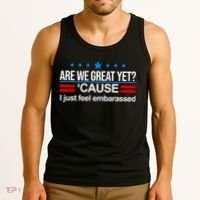Are We Great Yet I Just Feel Embarrassed Tank Top thumb 3