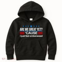 Are We Great Yet I Just Feel Embarrassed Kids Hoodie thumb 0