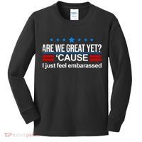 Are We Great Yet I Just Feel Embarrassed Kids Long Sleeve Shirt thumb 0
