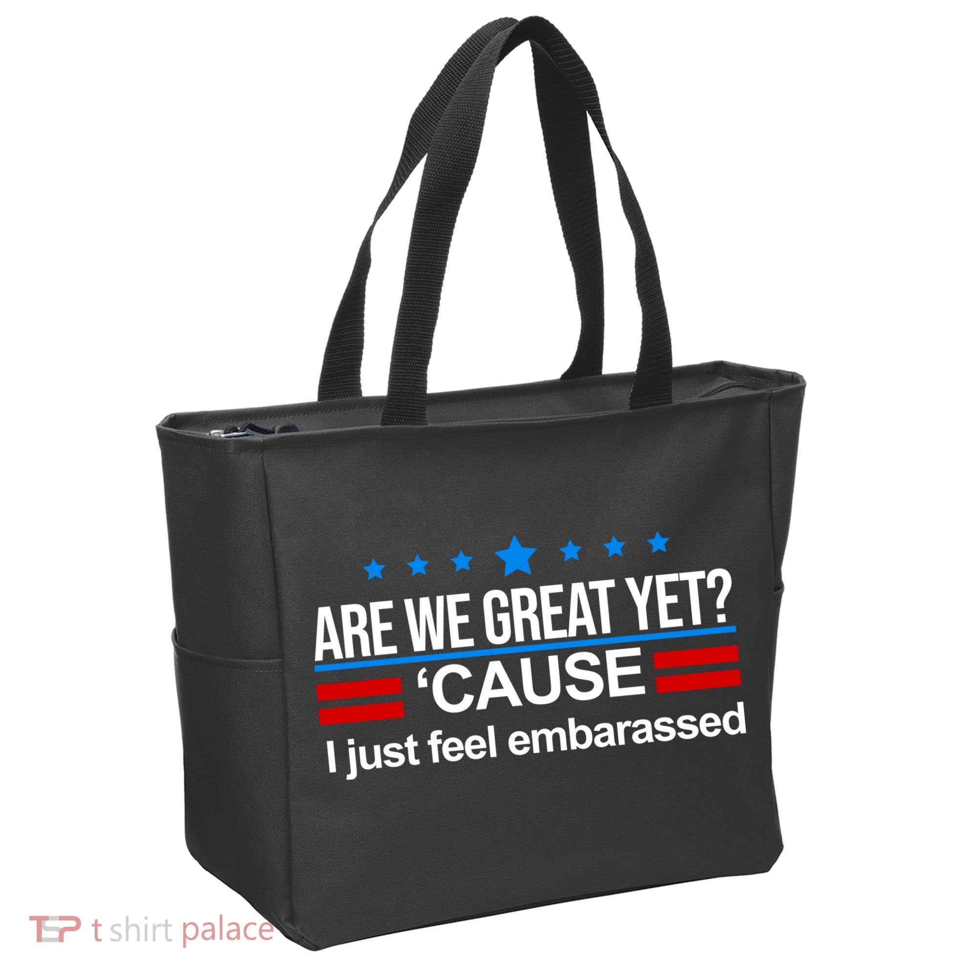 Are We Great Yet I Just Feel Embarrassed Tote Bag