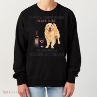 A Woman Gift Cannot Survive On Wine Alone Golden Retriever Gift Women's Sweatshirt thumb 0