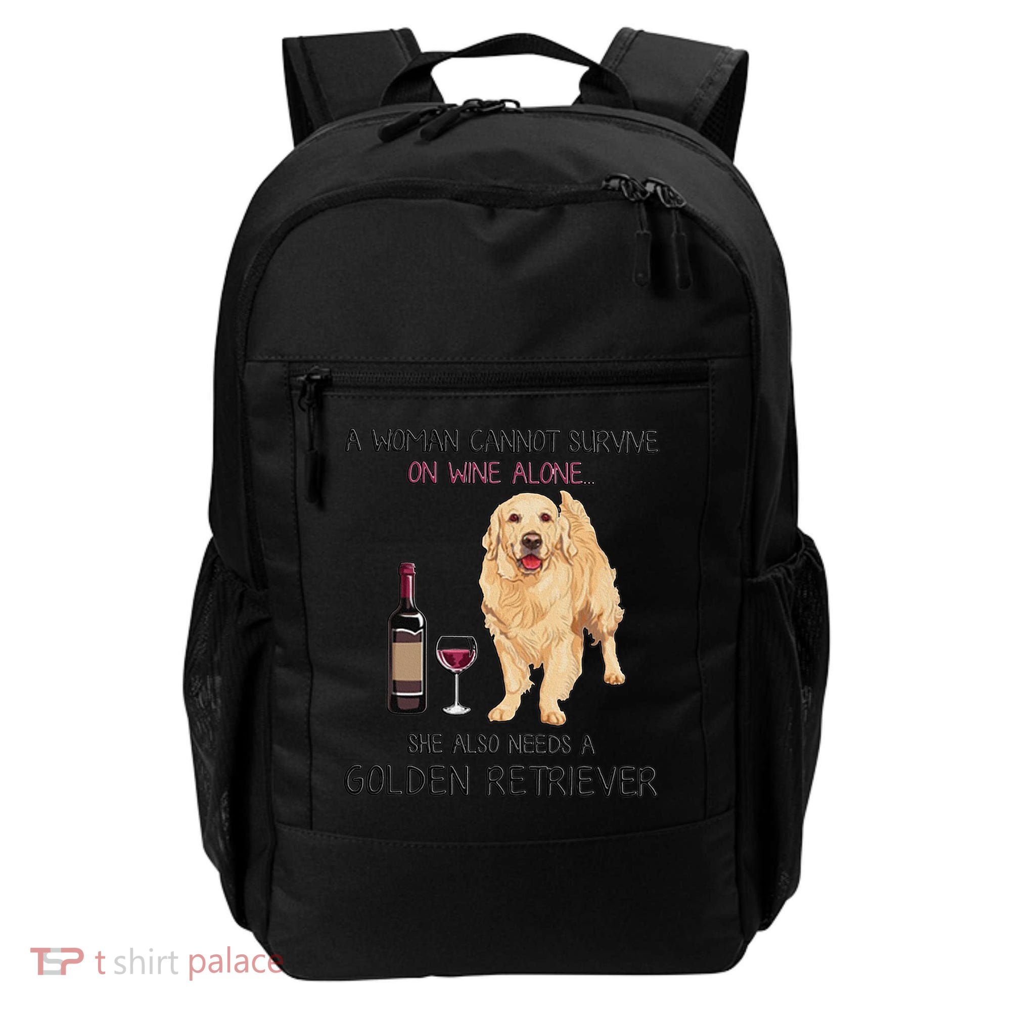 A Woman Gift Cannot Survive On Wine Alone Golden Retriever Gift Backpack