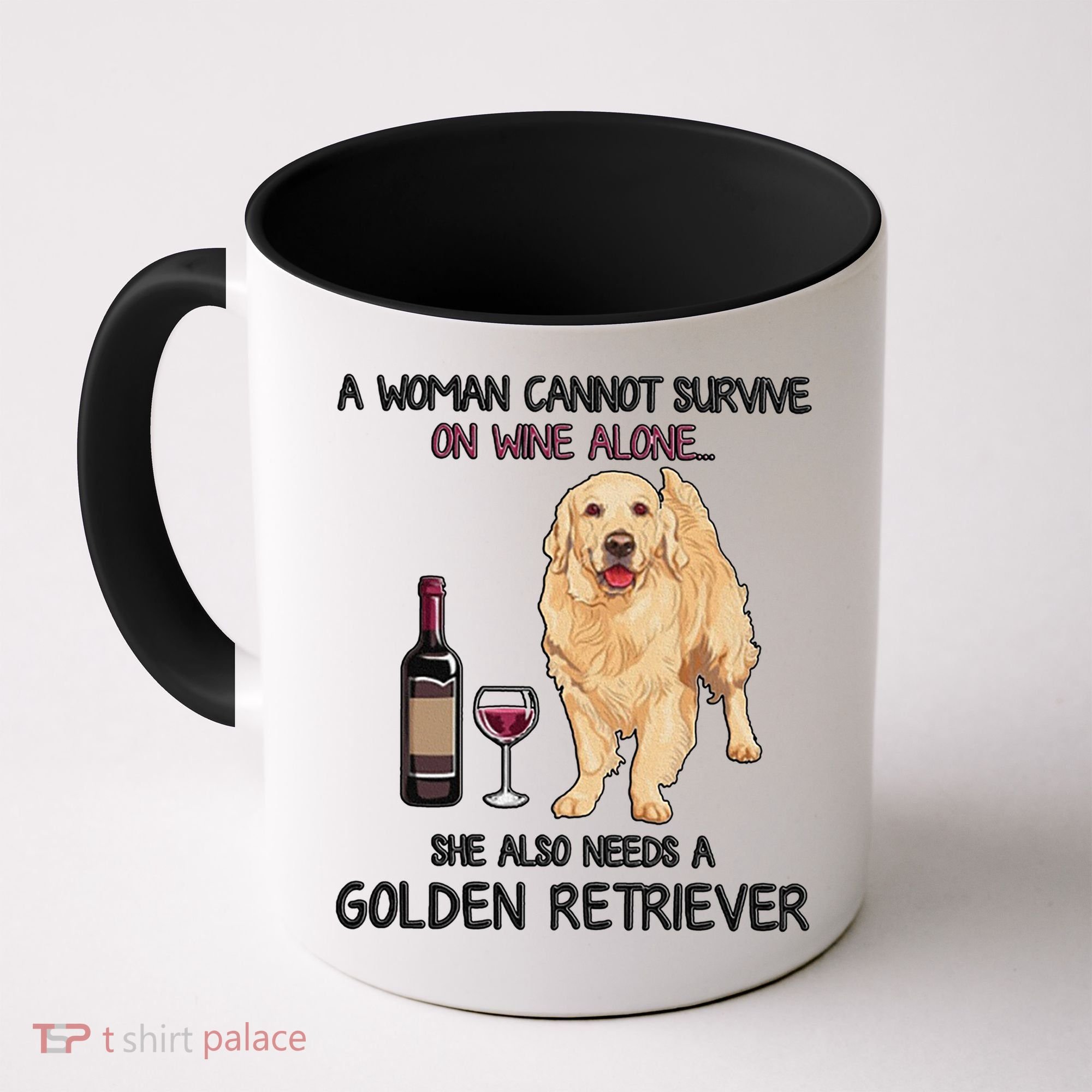 A Woman Gift Cannot Survive On Wine Alone Golden Retriever Gift Coffee Mug