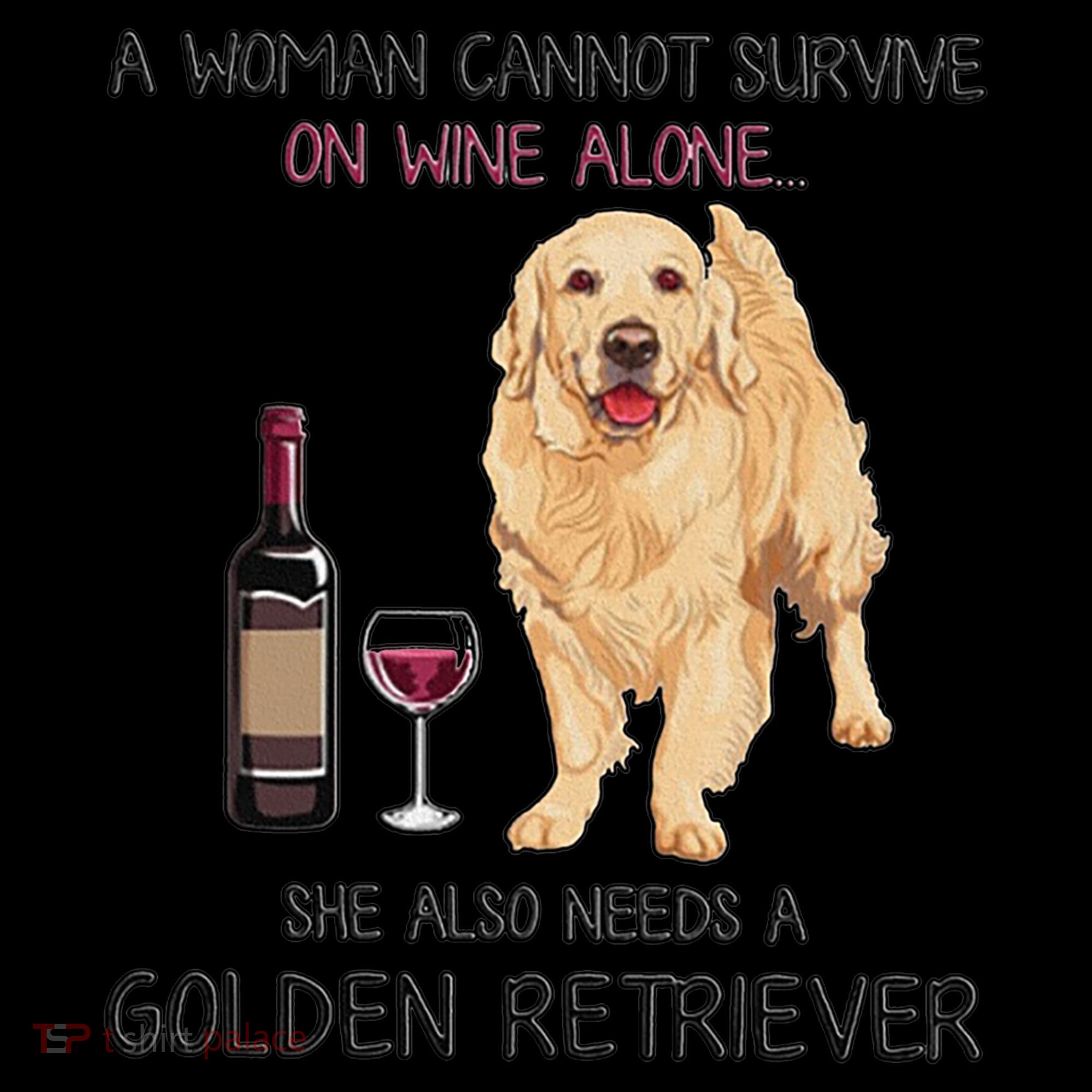 A Woman Gift Cannot Survive On Wine Alone Golden Retriever Gift Coffee Mug