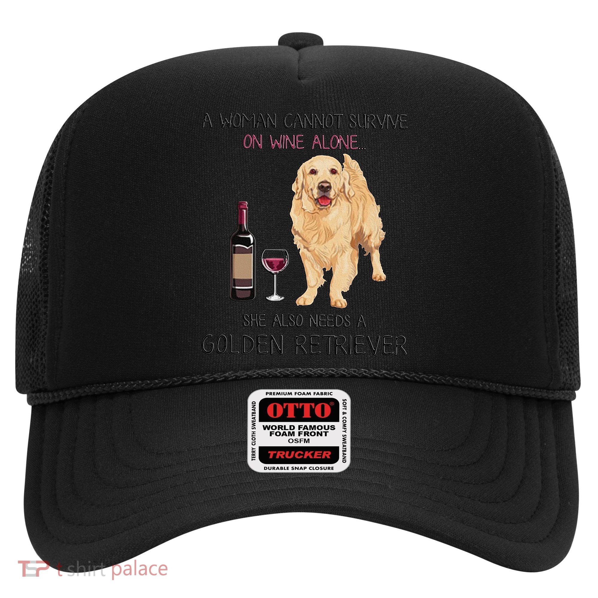 A Woman Gift Cannot Survive On Wine Alone Golden Retriever Gift Hat