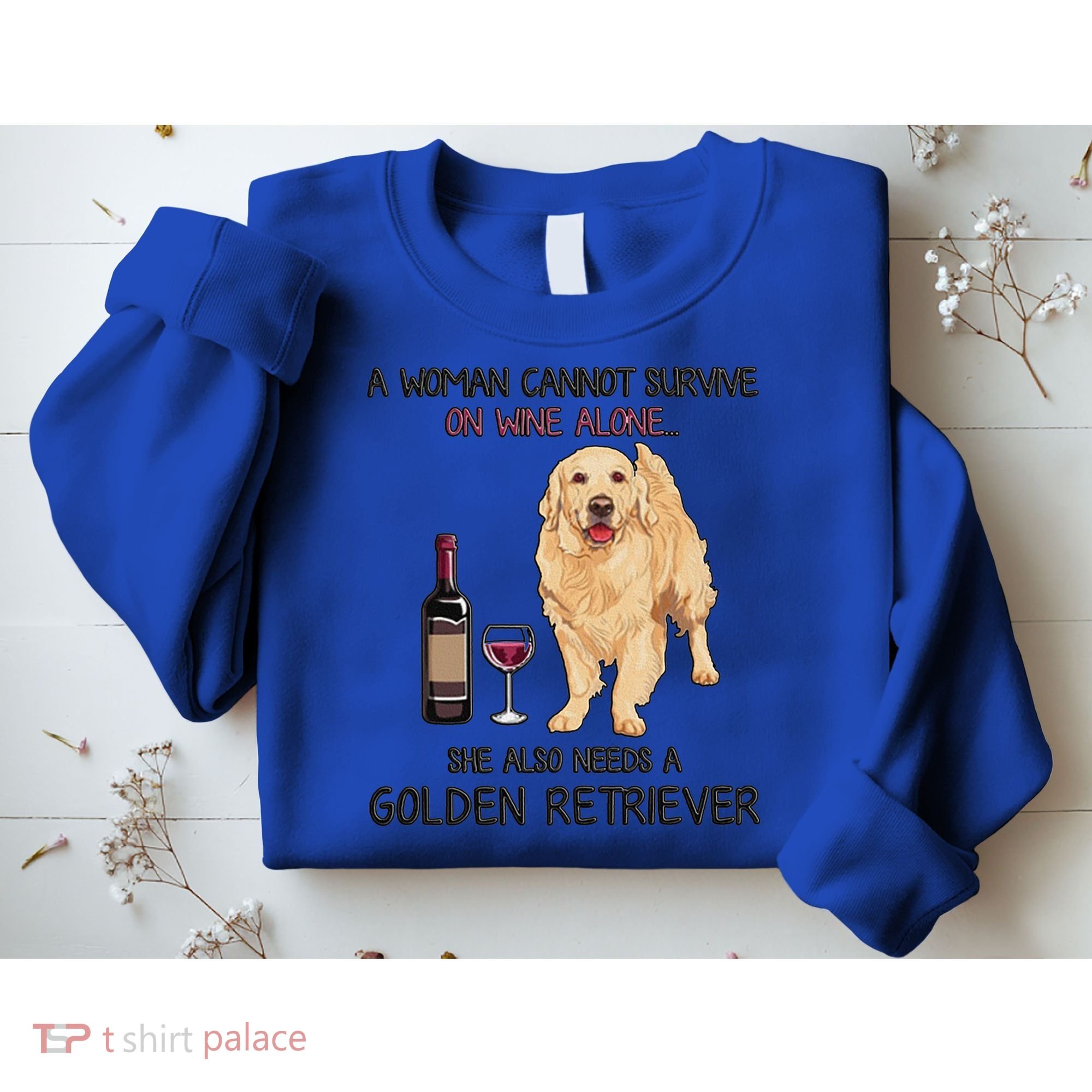 A Woman Gift Cannot Survive On Wine Alone Golden Retriever Gift Sweatshirt