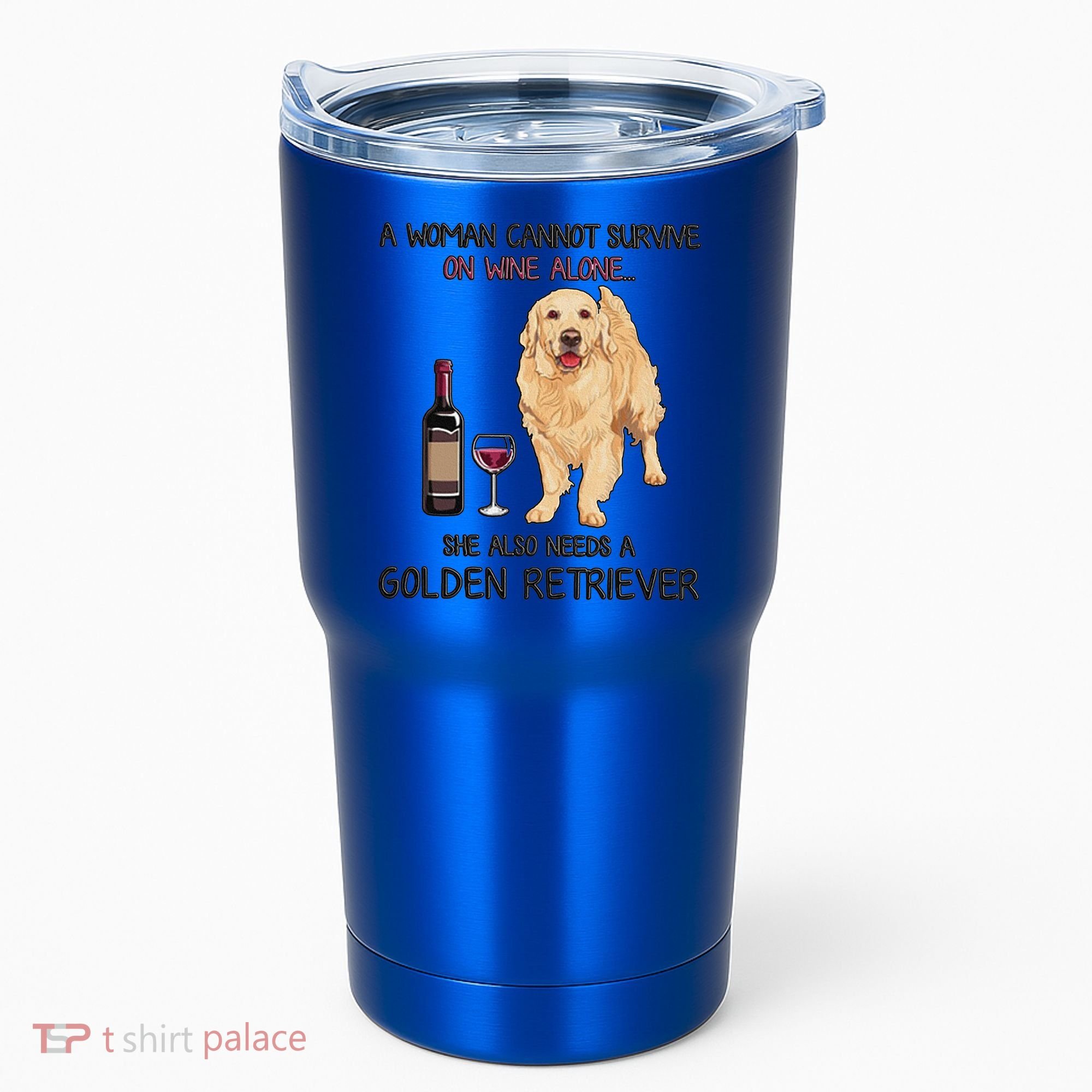A Woman Gift Cannot Survive On Wine Alone Golden Retriever Gift Tumbler