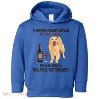 A Woman Gift Cannot Survive On Wine Alone Golden Retriever Gift Toddler Hoodie thumb 0