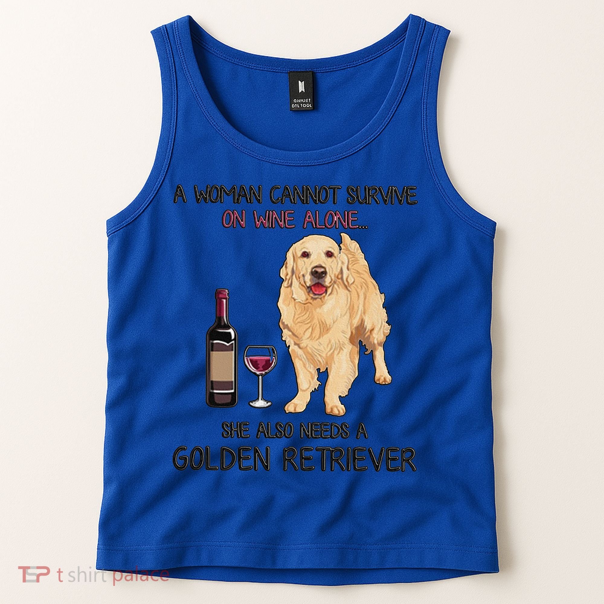 A Woman Gift Cannot Survive On Wine Alone Golden Retriever Gift Tank Top