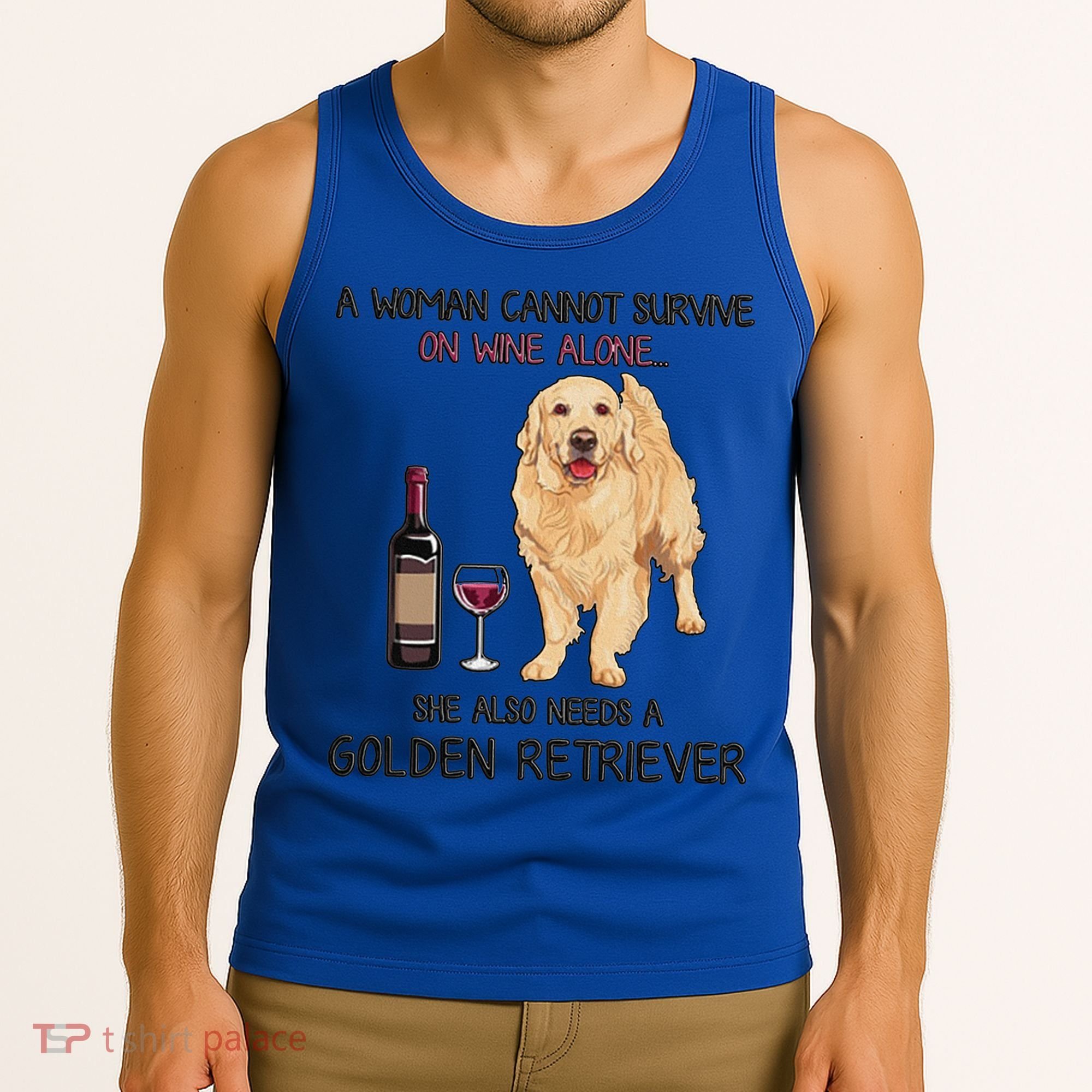 A Woman Gift Cannot Survive On Wine Alone Golden Retriever Gift Tank Top