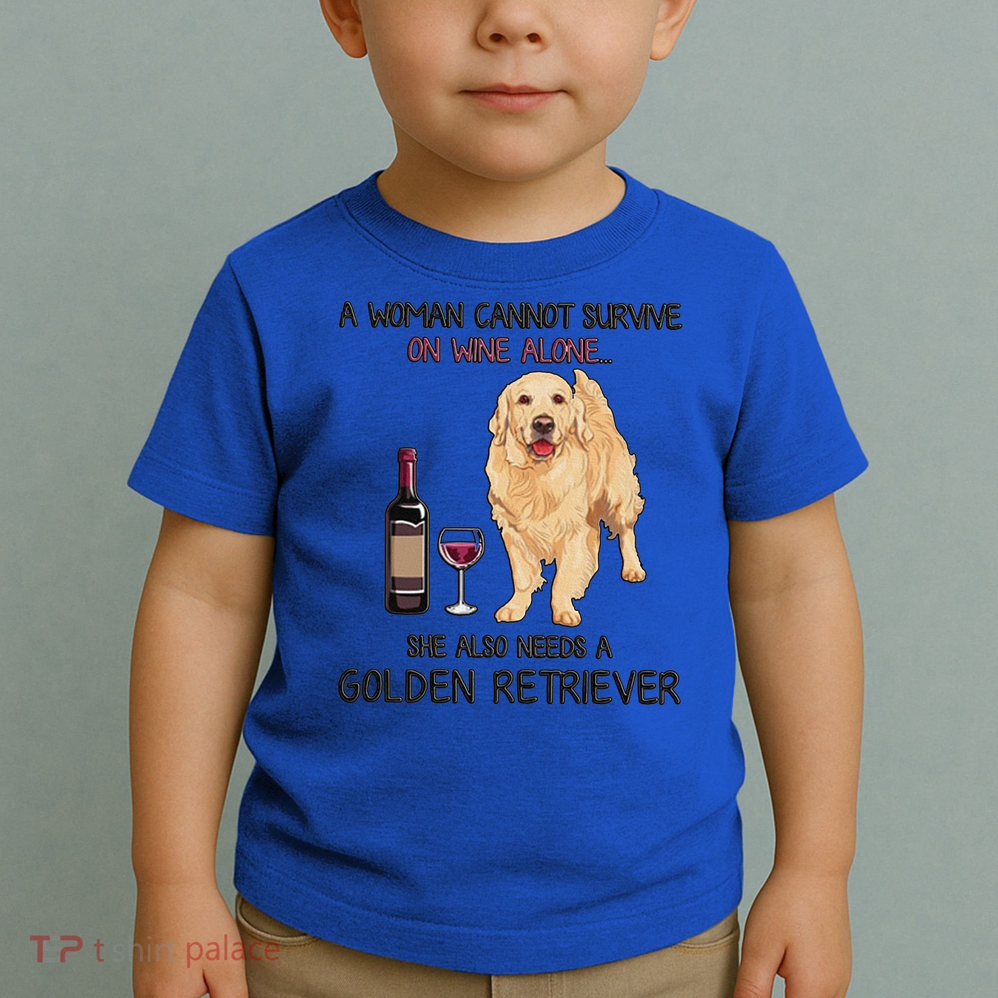 A Woman Gift Cannot Survive On Wine Alone Golden Retriever Gift Toddler T-Shirt