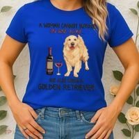 A Woman Gift Cannot Survive On Wine Alone Golden Retriever Gift Women's T-Shirt thumb 2