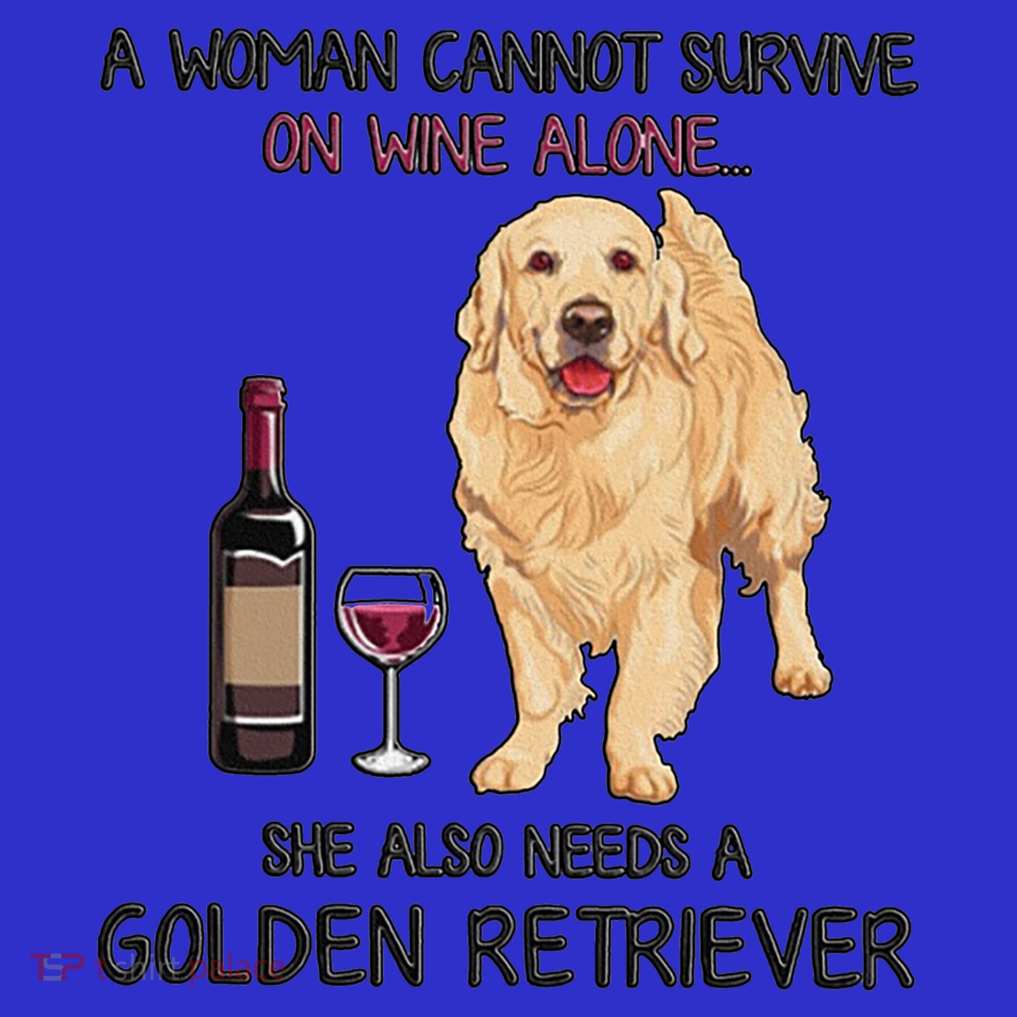 A Woman Gift Cannot Survive On Wine Alone Golden Retriever Gift Kids Sweatshirt