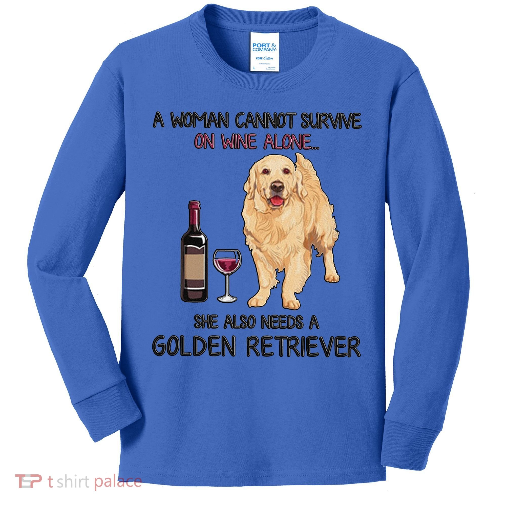 A Woman Gift Cannot Survive On Wine Alone Golden Retriever Gift Kids Long Sleeve Shirt