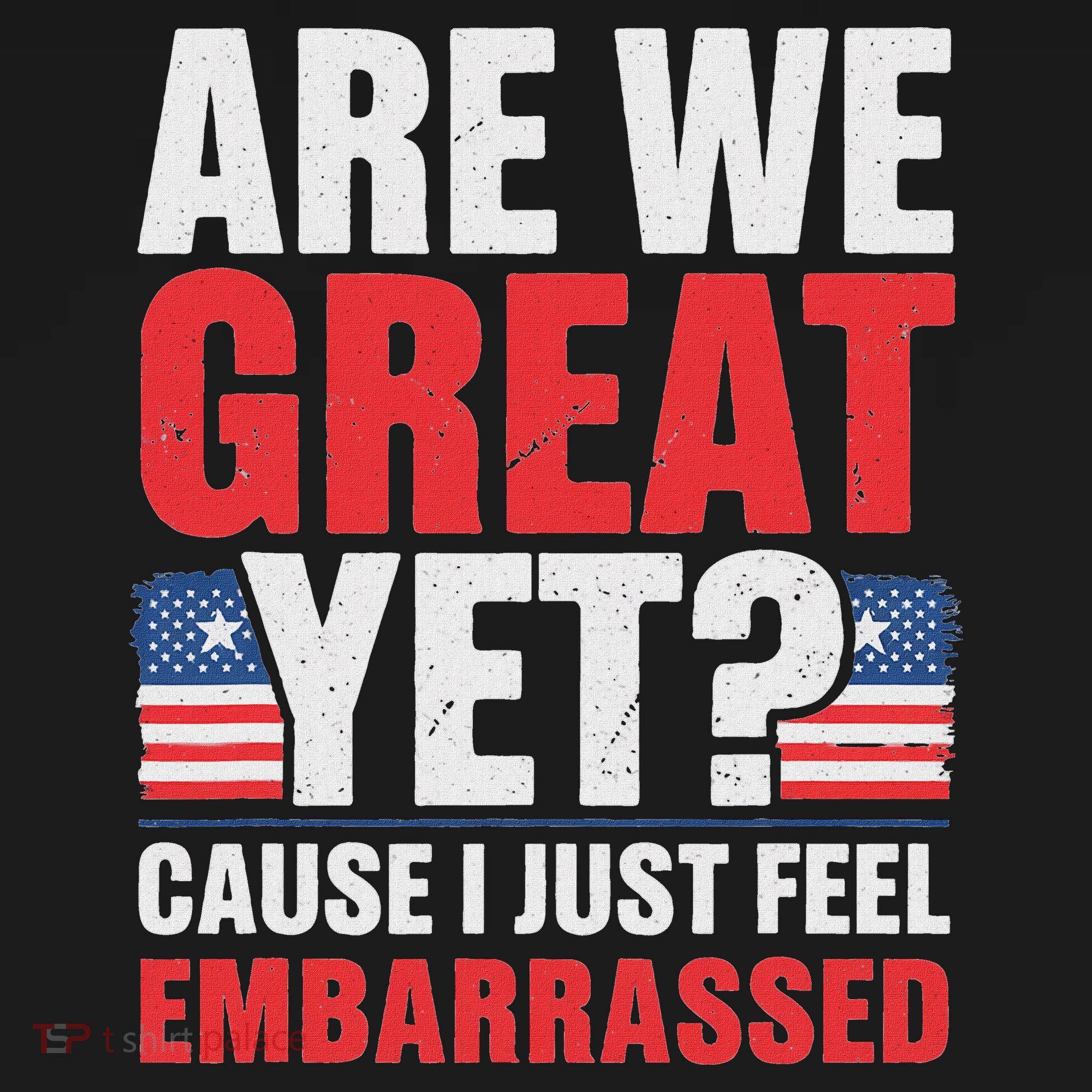 Are We Great Yet Cause I Just Feel Embarrassed Anti Trump Women's Hoodie