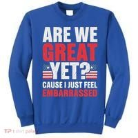 Are We Great Yet Cause I Just Feel Embarrassed Anti Trump Sweatshirt thumb 0