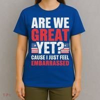 Are We Great Yet Cause I Just Feel Embarrassed Anti Trump T-Shirt thumb 4