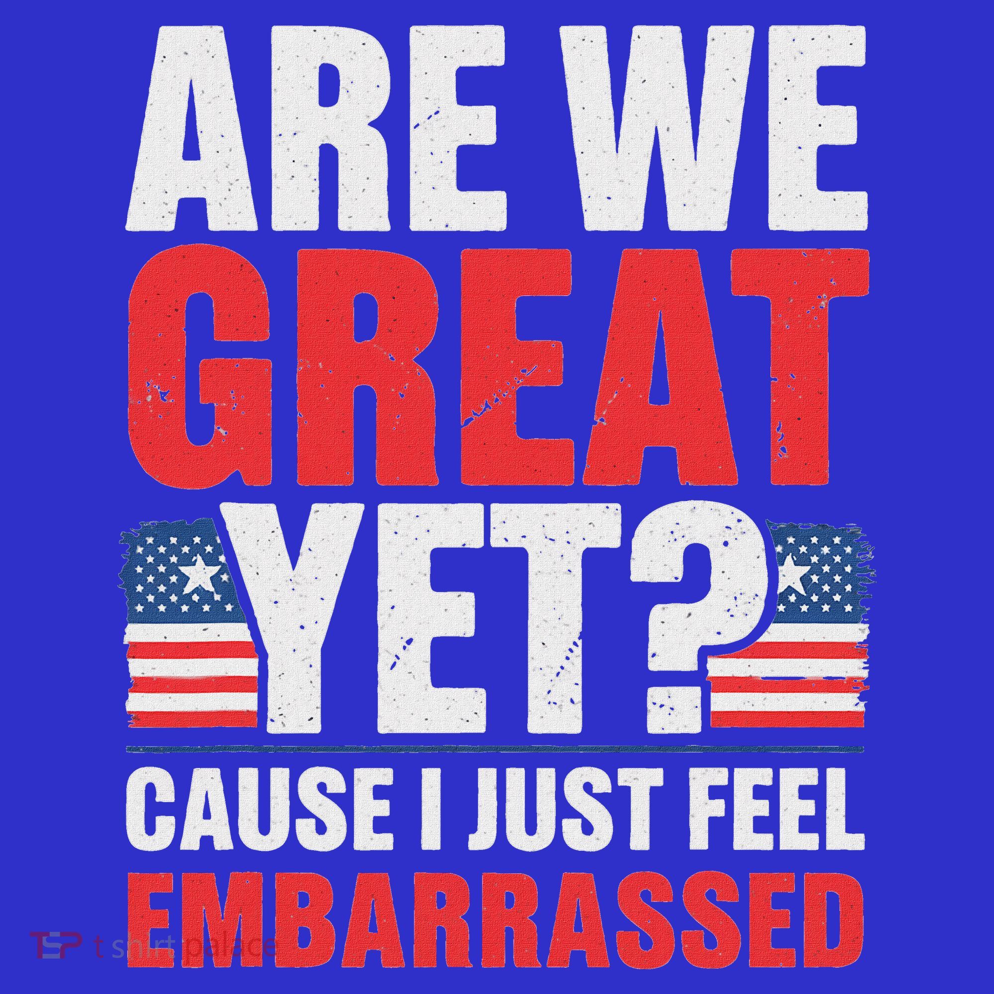 Are We Great Yet Cause I Just Feel Embarrassed Anti Trump Women's Tank Top