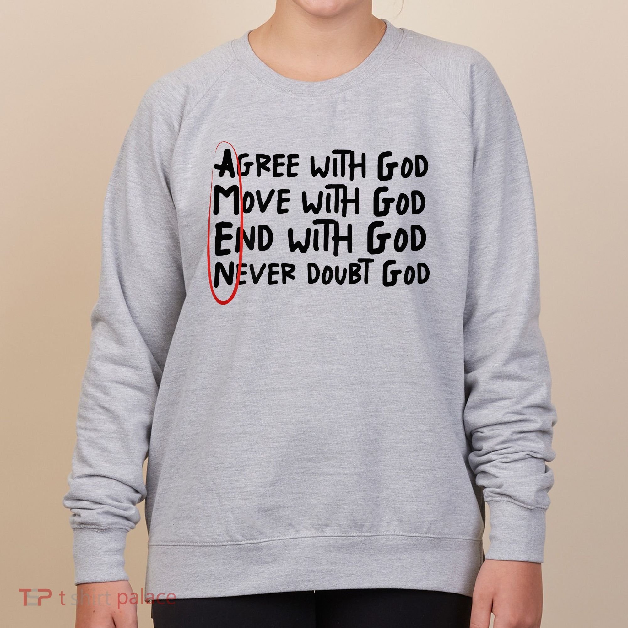 Agree With God Move With God End With God Never Doubt God Women's Sweatshirt