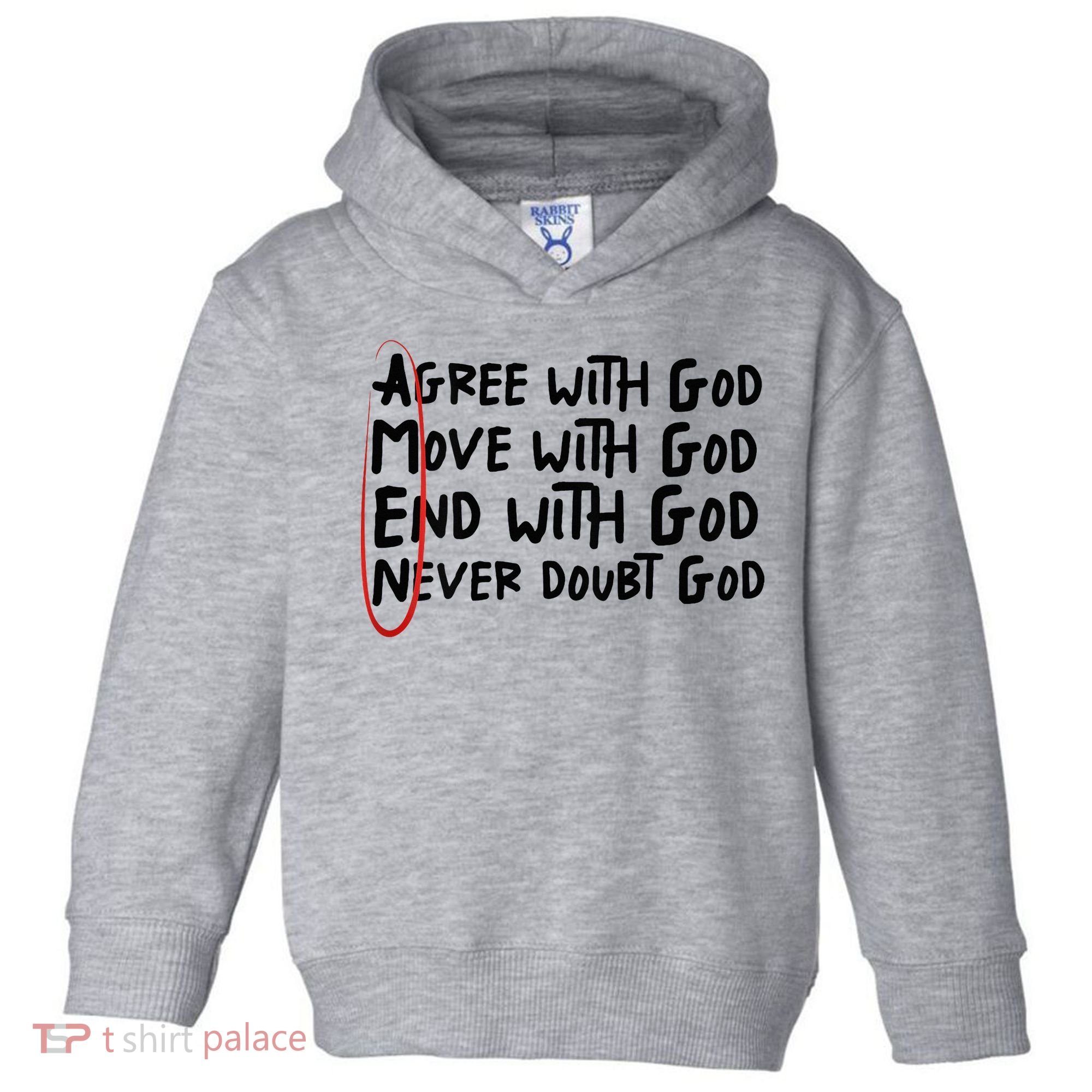 Agree With God Move With God End With God Never Doubt God Toddler Hoodie