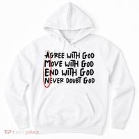 Agree With God Move With God End With God Never Doubt God Hoodie thumb 0