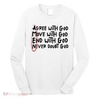 Agree With God Move With God End With God Never Doubt God Long Sleeve Shirt thumb 0