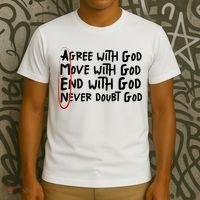 Agree With God Move With God End With God Never Doubt God T-Shirt thumb 3