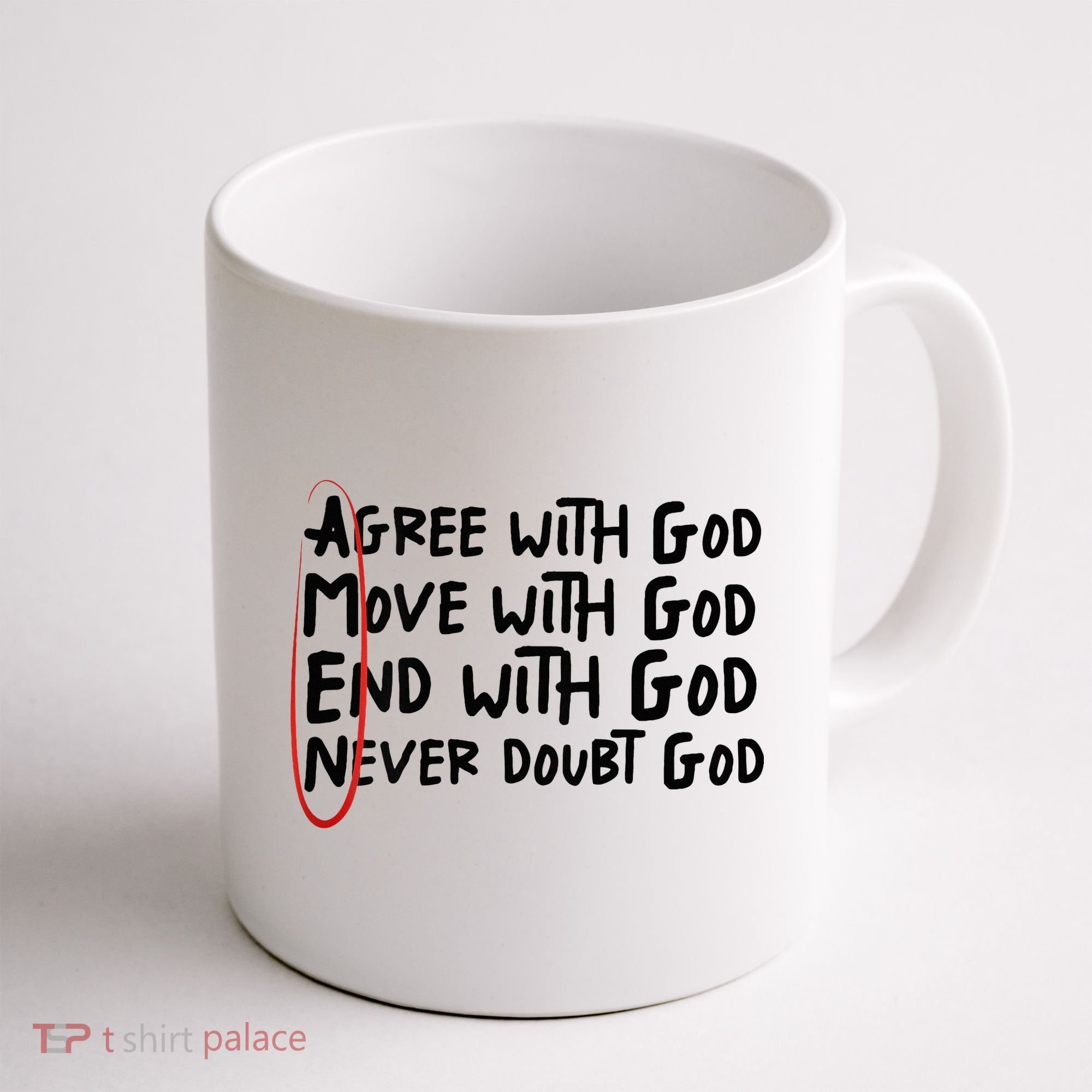 Agree With God Move With God End With God Never Doubt God Coffee Mug