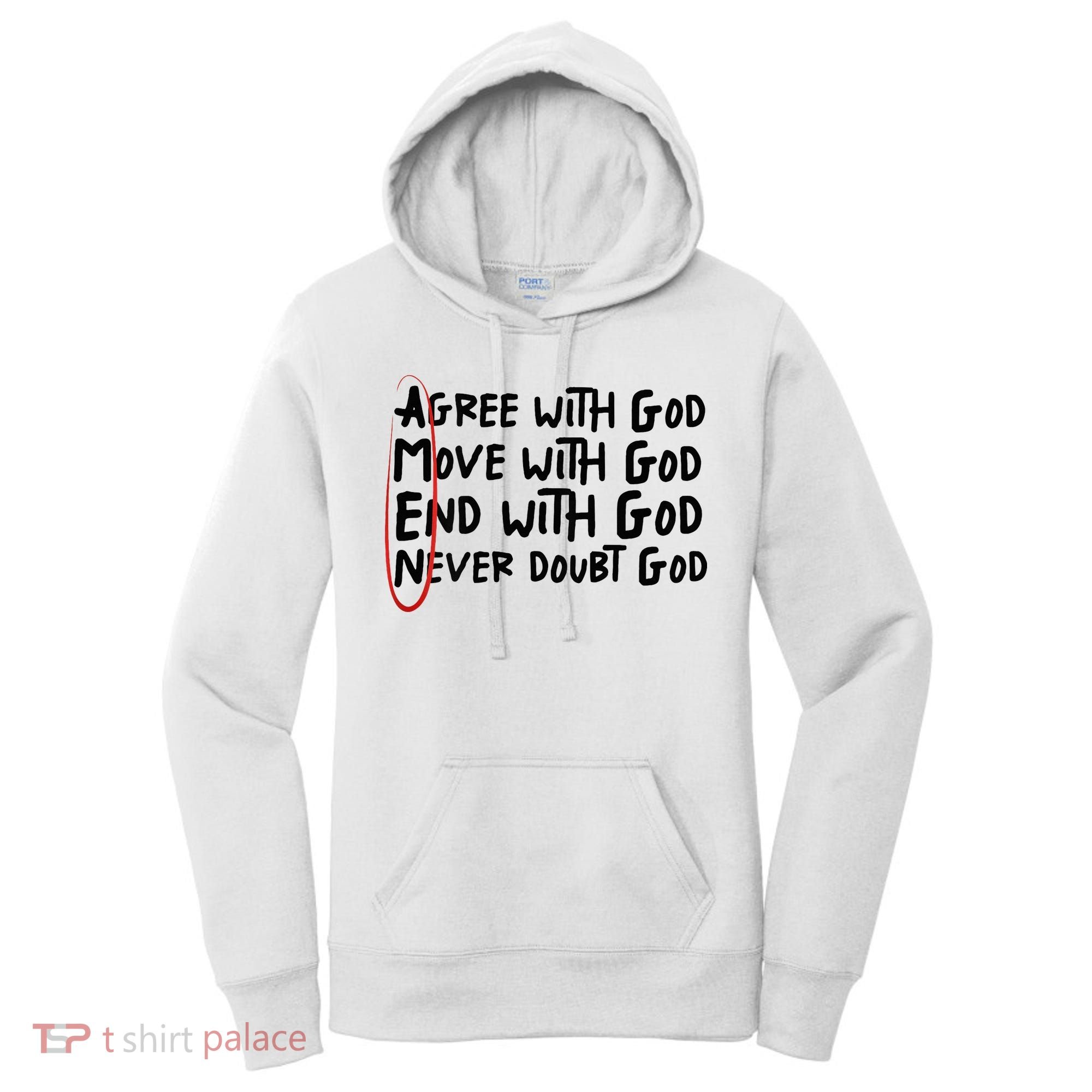 Agree With God Move With God End With God Never Doubt God Women's Hoodie