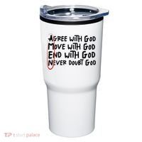 Agree With God Move With God End With God Never Doubt God Tumbler thumb 0